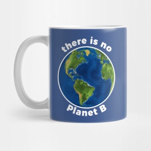 Climate Change There Is No Planet B Mug